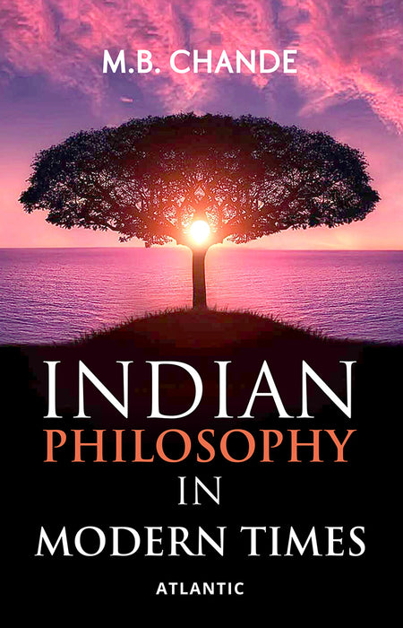 Indian Philosophy In Modern Times by M.B. Chande