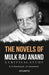 The Novels of Mulk Raj Anand: A Critical Study by M.K. Bhatnagar
