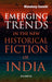 Emerging Trends in the New Historical Fiction of India by Mandeep Sanehi