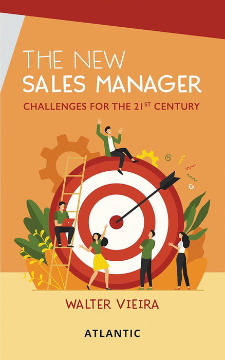 The New Sales Manager: Challenges for the 21st Century by Walter Vieira