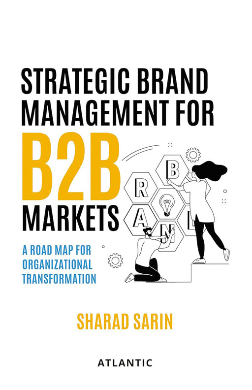 Strategic Brand Management for B2B Markets: A Road Map for Organizational Transformation by Sharad Sarin