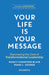 Your Life is Your Message: Discovering the Core of Transformational Leadership by Nancy Stanford Blair