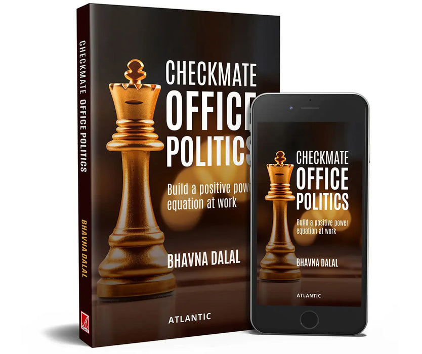 Checkmate Office Politics: Build a Positive Power Equation at Work by Bhavna Dalal