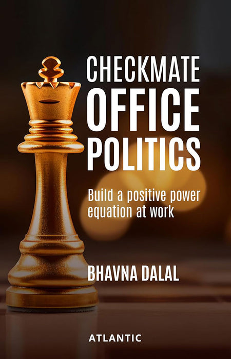 Checkmate Office Politics: Build a Positive Power Equation at work