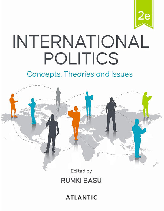 International Politics: Concepts, Theories and Issues by Rumki Basu