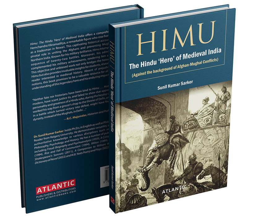 Himu: The Hindu Hero of Medieval India (Against the background of Afghan-Mughal Conflicts)