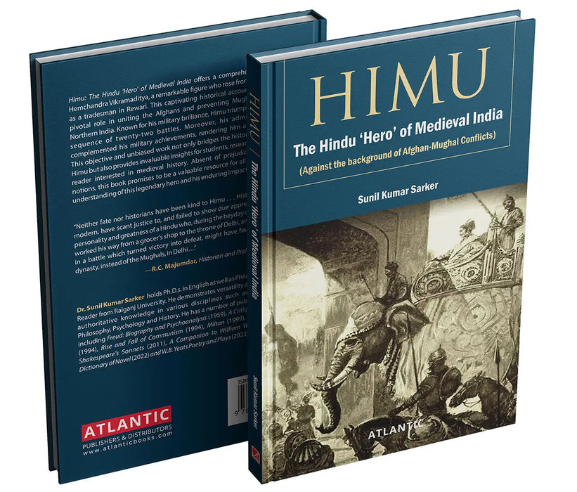 Himu: The Hindu Hero of Medieval India (Against the background of Afghan-Mughal Conflicts) by Sunil Kumar Sarker