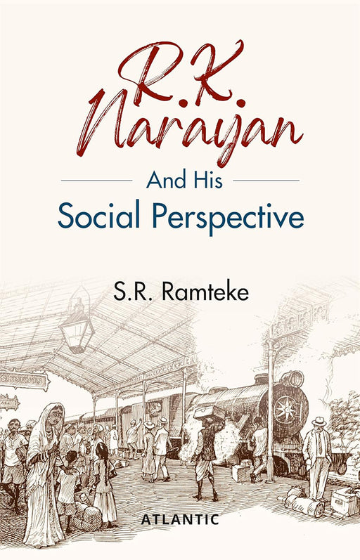 R.K. Narayan And His Social Perspective by S.R. Ramteke