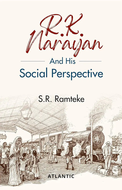 R.K. Narayan and His Social Perspective by S.R. Ramteke