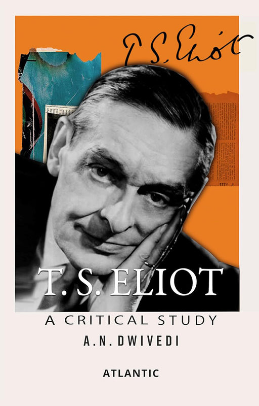 T.S. Eliot: A Critical Study by A.N. Dwivedi