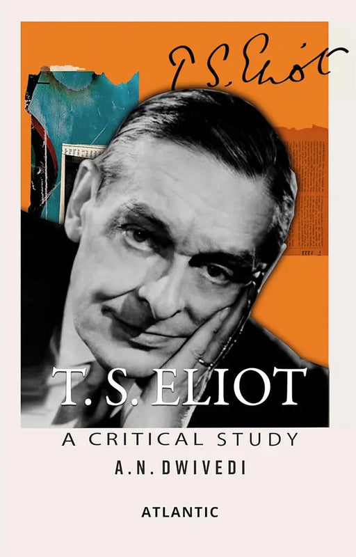 T.S. Eliot: a Critical Study by A.N. Dwivedi