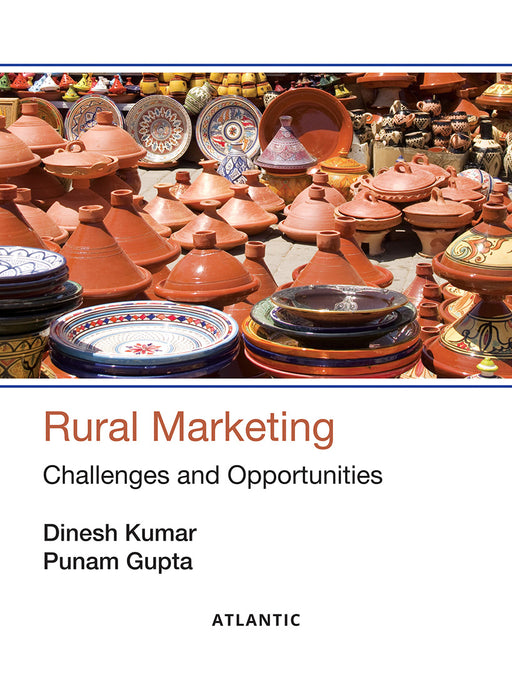 Rural Marketing: Challenges and Opportunities by Dinesh Kumar, Punam Gupta