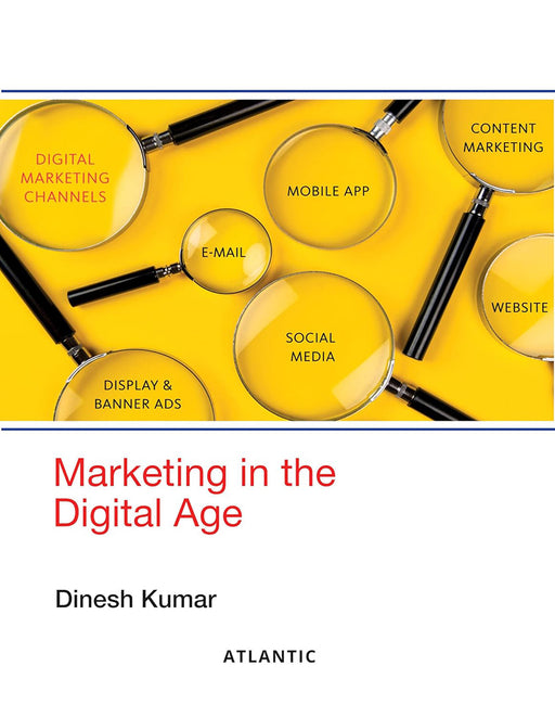 Marketing in the Digital Age by Dinesh Kumar