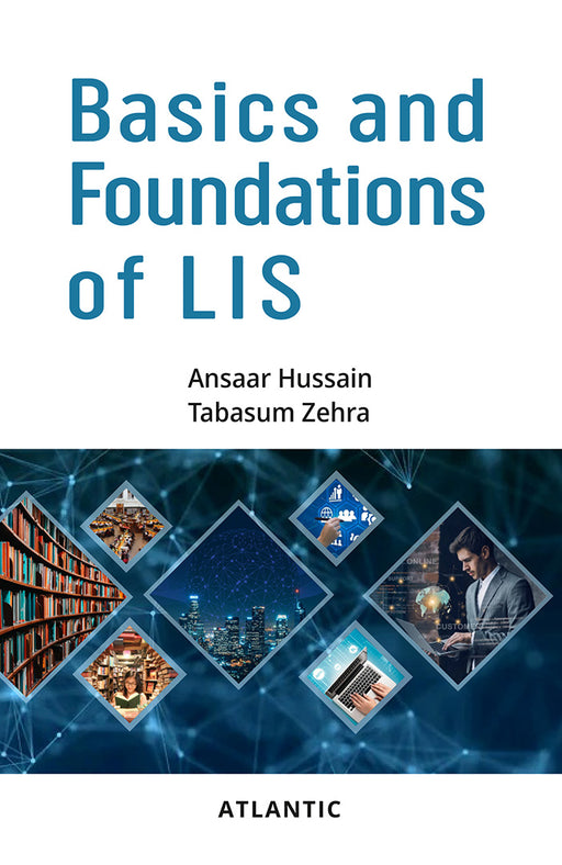 Basics and Foundations of LIS by Ansaar Hussain, Tabasum Zehra