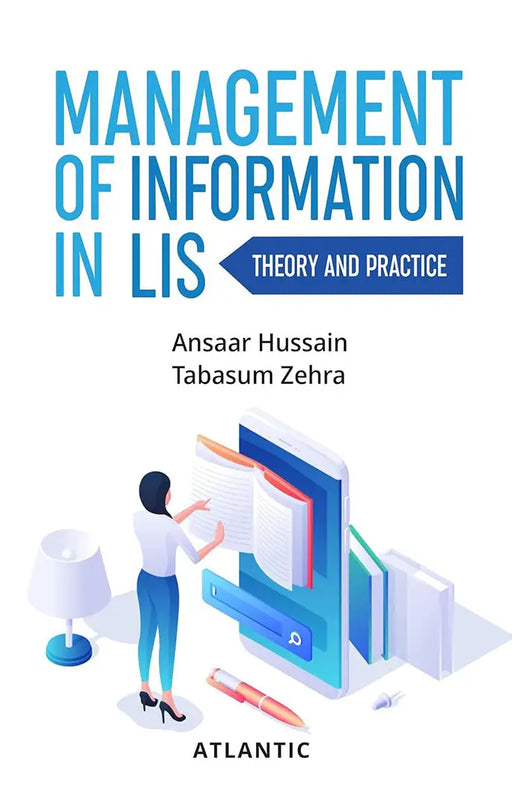Management of Information in LIS: Theory and Practice by Ansaar Hussain