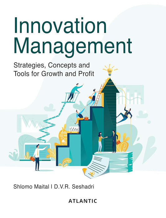 Innovation Management: Strategies, Concepts and Tools for Growth and Profit by Shlomo Maital, D.V.R. Seshadri