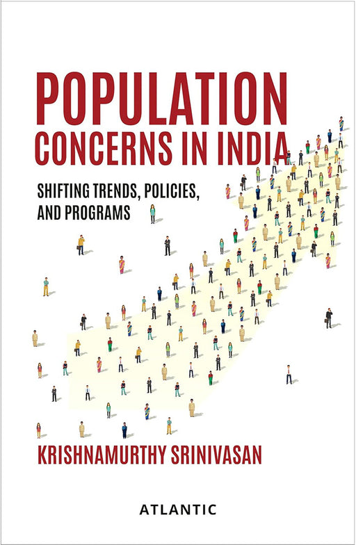 Population Concerns in India: Shifting Trends Policies and Programs by Krishnamurthy Srinivasan