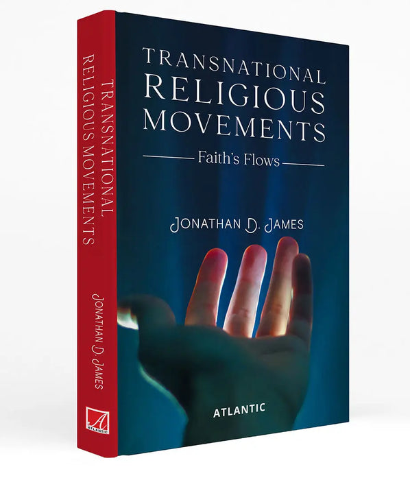 Transnational Religious Movements: Faithâ€™s Flows by Jonathan D. James