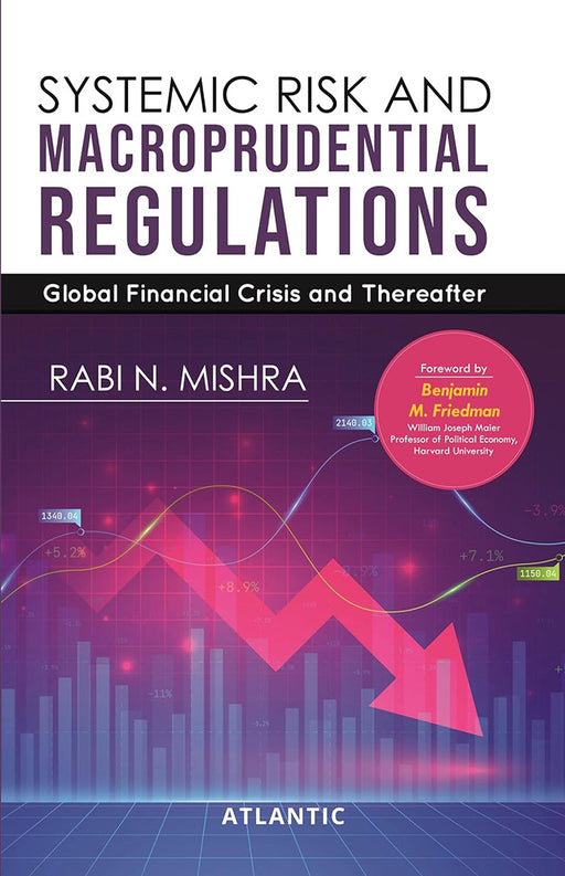 Systemic Risk and Macroprudential Regulation: Global Financial Crisis and Thereafter by Rabi N. Mishra