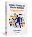 Systems Thinking for Effective Managers: The Road Less Travelled by Prashun Dutta