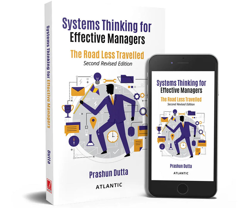 Systems Thinking for Effective Managers: The Road Less Travelled by Prashun Dutta