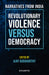 Revolutionary Violence Versus Democrac: Narratives from India by Ajay Gudavarthy