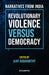 Revolutionary Violence Versus Democracy: Narratives From India by Ajay Gudavarthy