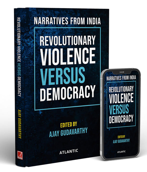 Revolutionary Violence Versus Democrac: Narratives from India