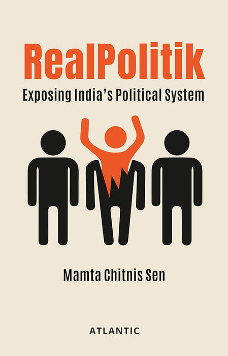 Realpolitik: Exposing India's Political System by Mamta Chitnis Sen