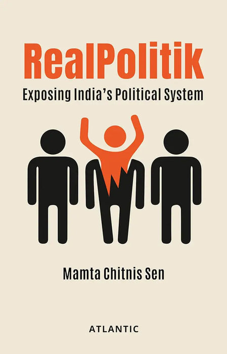 Realpolitik: Exposing India's Political System by Mamta Chitnis Sen