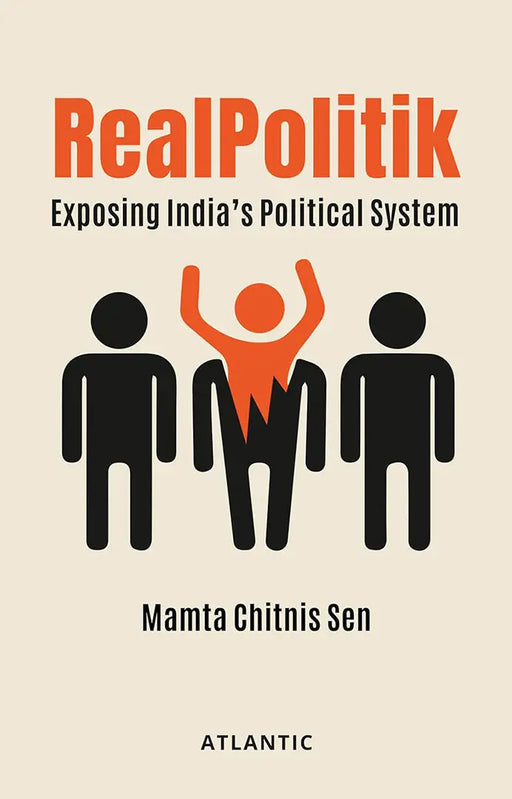 Realpolitik: Exposing India's Political System by Mamta Chitnis Sen