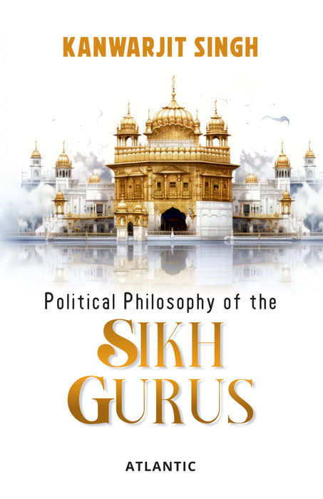 Political Philosophy Of The Sikh Gurus