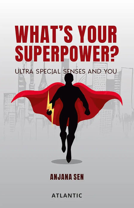 Whatâ€™s Your Superpower?: Ultra Special Senses and You by Anjana Sen by Anjana Sen