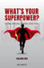 What’s Your Superpower?: Ultra Special Senses and You by Anjana Sen