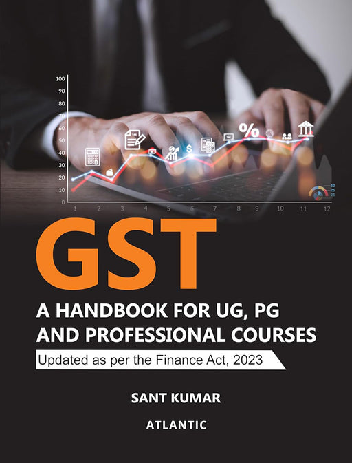 GST: A Handbook for UG, PG and Professional Courses by Sant Kumar