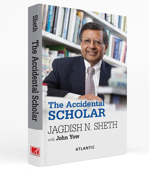 The Accidental Scholar by Jagdish N. Sheth