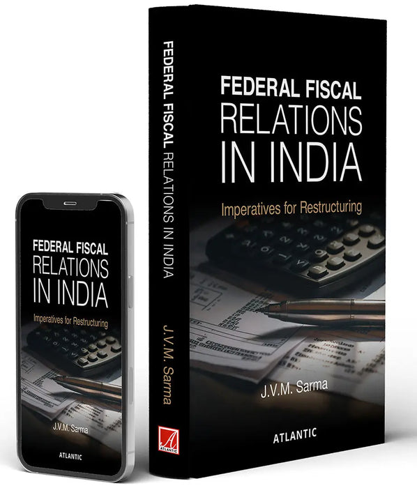 Federal Fiscal Relations in India: Imperatives for Restructuring by J. V. M. Sarma by J. V. M. Sarma