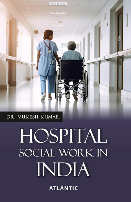 Hospital Social Work in India by Dr. Mukesh Kumar