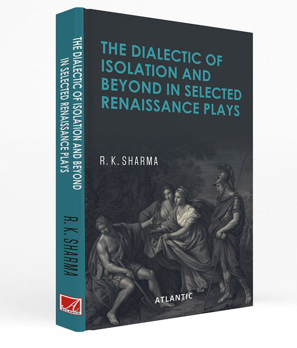 The Dialectic of Isolation and Beyond in Selected Renaissance Plays