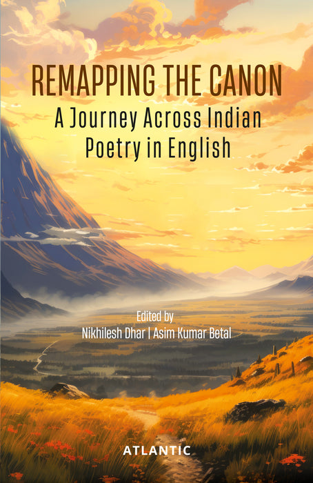 Remapping the Canon: A Journey across Indian Poetry in English