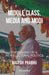 Middle Class, Media and Modi: The Making of a New Electoral Politics by Nagesh Prabhu