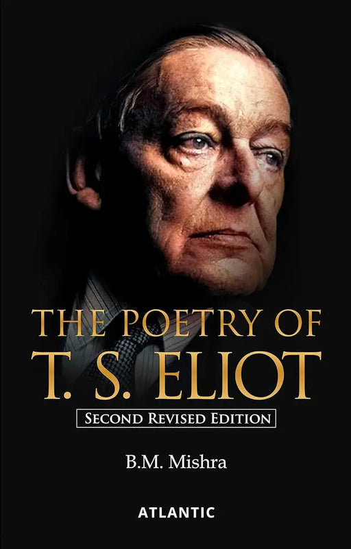 The Poetry of T.S. Eliot by B.M. Mishra