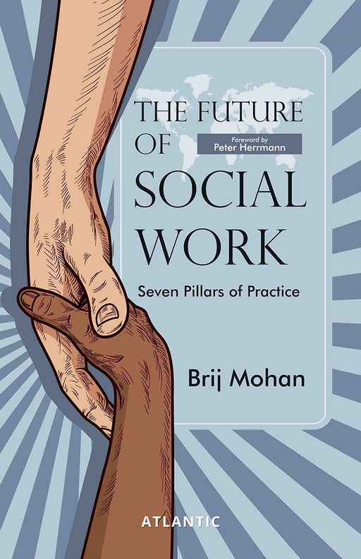 The Future of Social Work: Seven Pillars of Practice by Brij Mohan