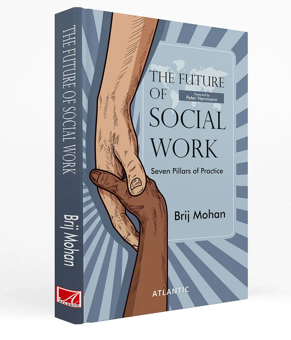 The Future of Social Work: Seven Pillars of Practice by Brij Mohan