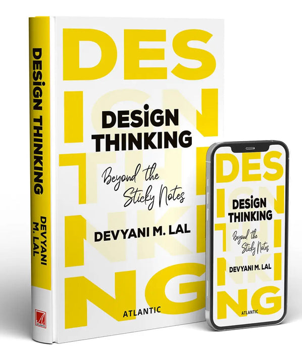 Design Thinking: Beyond the Sticky Notes by Devyani M. Lal