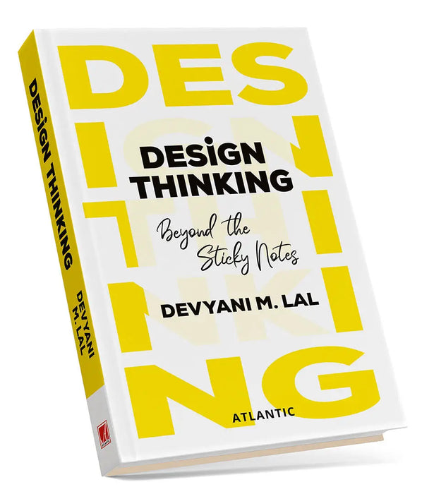 Design Thinking: Beyond the Sticky Notes by Devyani M. Lal