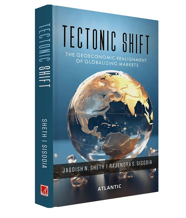 Tectonic Shift: The Geoeconomic Realignment of Globalizing Markets by Jagdish N. Sheth