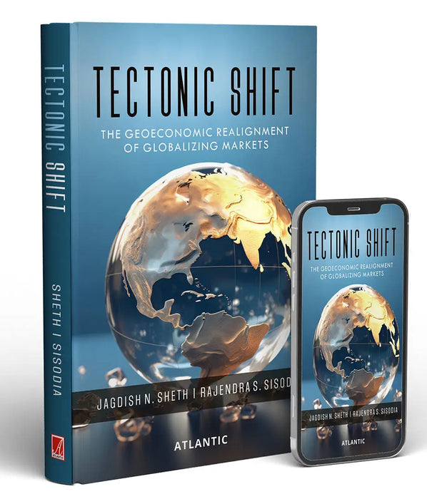 Tectonic Shift: The Geoeconomic Realignment of Globalizing Markets by Jagdish N. Sheth