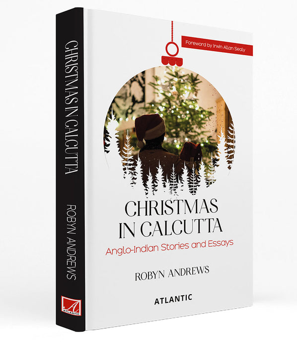 Christmas In Calcutta: Anglo-Indian Stories and Essays