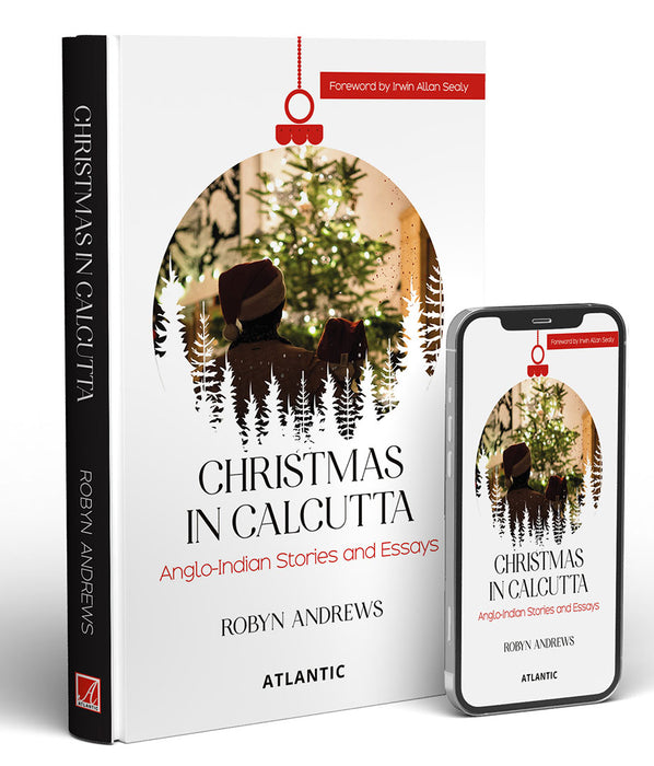 Christmas In Calcutta: Anglo-Indian Stories and Essays